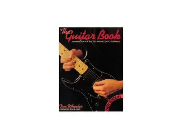 The Guitar Book: A Handbook for Electric and Acoustic Guitars by Tom Wheeler
