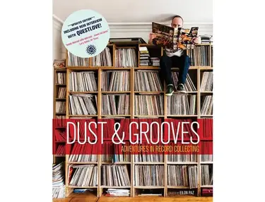 Dust and Grooves: Adventures in Record Collecting by Eilon Paz