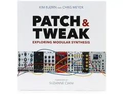 Bjooks Patch & Tweak: Exploring Modular Synthesis by Kim Bjørn and Chris Meyer