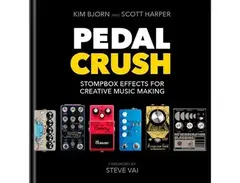 Bjooks Pedal Crush: Stompbox Effects For Creative Music Making by Kim Bjørn and Scott Harper