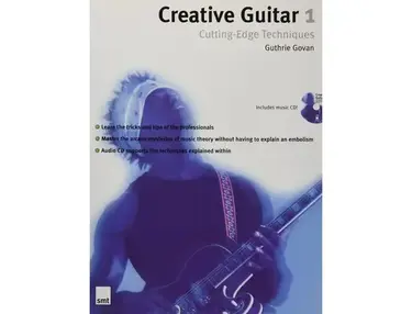 Creative Guitar 1: Cutting-Edge Techniques by Guthrie Govan