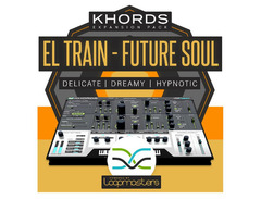 Loopmasters Plugins KHORDS Expansion Pack: El Train Future Soul image 2