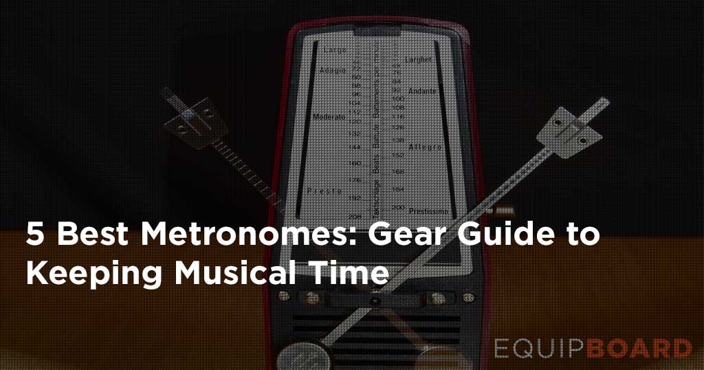 5 Best Metronomes: Gear Guide to Keeping Musical Time [2021]