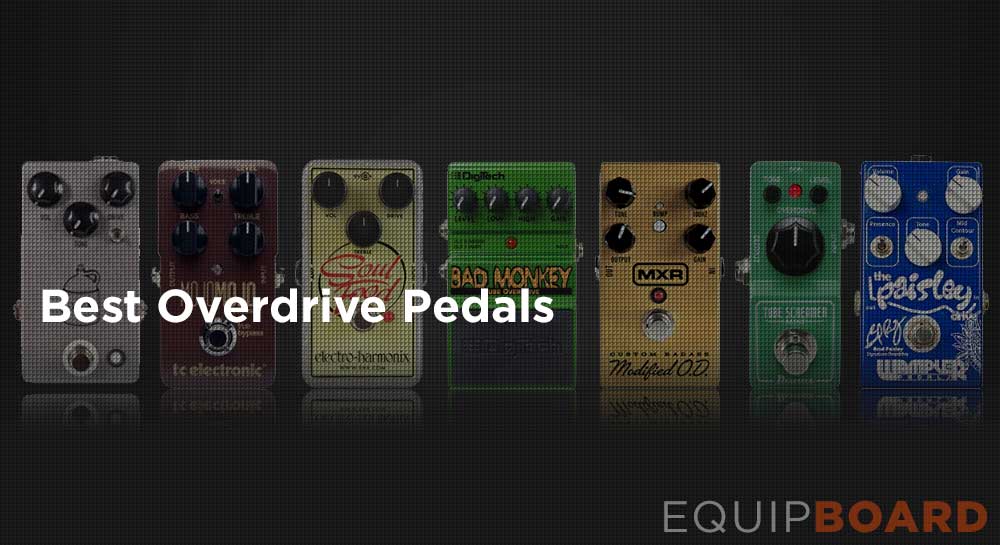 9 Best Overdrive Pedals You Can't Go Wrong With [Apr 2019]