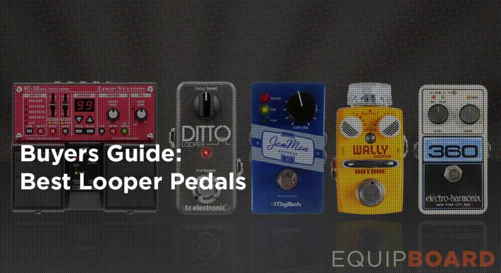 8 Best Looper Pedals for Guitar: Gear Guide [2023]