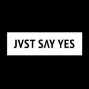 JVST SAY YES